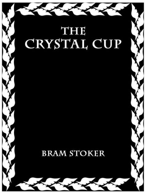 THE CRYSTAL CUP by Bram Stoker | eBook | Barnes & Noble®