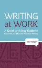Writing At Work: A Quick and Easy Guide to Grammar and Effective Business Writing