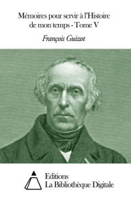 Title: Mémoires pour servir à l'Histoire de mon temps - Tome V, Author: François Guizot