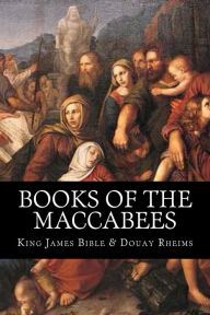 Title: Books of the Maccabees - Enhanced Edition (Illustrated. Includes KJV and Douay Rheims Versions, Image Gallery + Audio Link), Author: Unknown