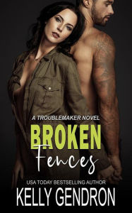 Title: Broken Fences (A TroubleMaker Novel), Author: Kelly Gendron