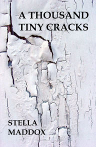 Title: A Thousand Tiny Cracks, Author: Stella Maddox