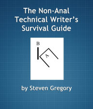 Title: The Non-Anal Technical Writer's Survival Guide, Author: Steven Gregory