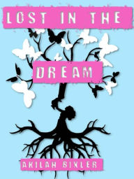 Title: Lost In The Dream, Author: Akilah Bixler