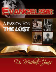 Title: Evangelism: A Passion For The Lost, Author: Dr. Michael Jones