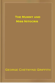 Title: The Mummy and Miss Nitocris, Author: George Griffith