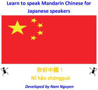 Title: Learn to Speak Mandarin Chinese for Japanese Speakers, Author: Nam Nguyen