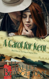 Title: A Carol for Kent: A Christian Romantic Suspense, Author: Gregg Bridgeman