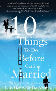 Title: 10 Things to do before getting married: The bachelor's bible (and ladies too), Author: Luís Henrique De Araújo