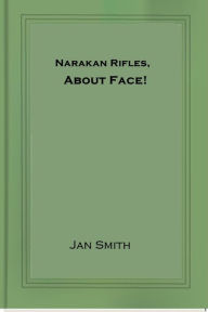 Title: Narakan Rifles, About Face!, Author: Jan Smith