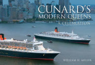 Title: Cunard's Modern Queens, Author: William H. Miller