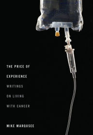 Title: The Price of Experience: Writings on Living with Cancer, Author: Mike Marqusee