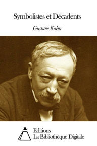 Title: Symbolistes et Décadents, Author: Gustave Kahn