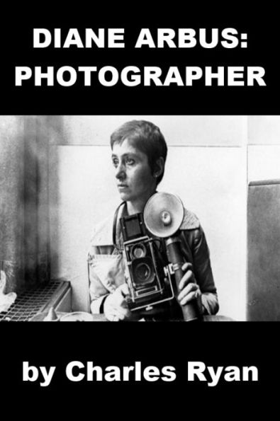 Diane Arbus - Photographer