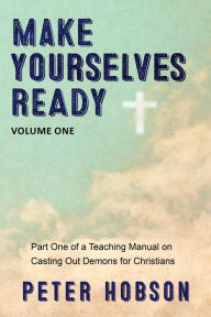 Title: Make Yourselves Ready: Volume One, Author: Peter Hobson