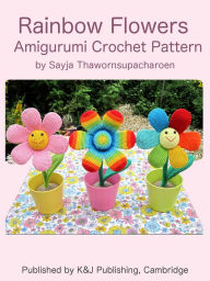 Title: Rainbow Flowers Amigurumi Crochet Pattern, Author: Sayjai Thawornsupacharoen