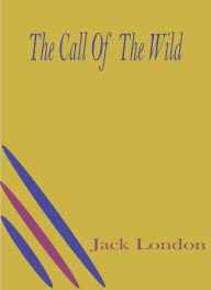 Title: The Call of the Wild by Jack London, Author: jack london