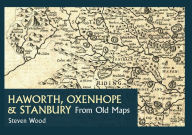 Title: Haworth, Oxenhope & Stanbury From Old Maps, Author: Steven Wood