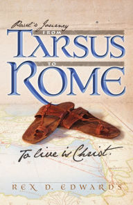 Title: Paul's Journey From Tarsus to Rome, Author: Rex D. Edwards