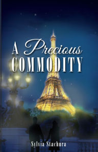 Title: A Precious COMMODITY, Author: Sylvia Stachura