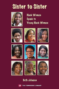 Title: Sister to Sister: Black Women Speak to Young Black Women (Townsend Library), Author: Beth Johnson
