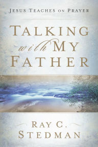 Title: Talking with My Father, Author: Ray C. Stedman