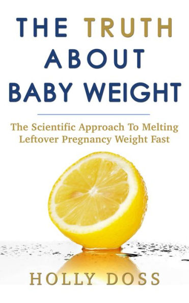 Weight Loss After Baby: The Truth About Baby Weight