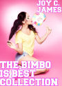The Bimbo Is Best Collection (Bimbo Transformation, Erotica, Mind Control, Sex, Submission, Threesome) [BUNDLE]