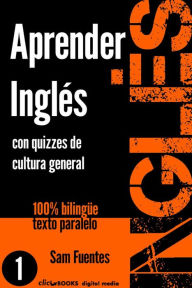 Title: Aprender Inglés con Quizzes de Cultura General (INGLÉS: SABER Y APRENDER, #1), Author: Sam Fuentes