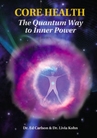 Title: CORE HEALTH: The Quantum Way to Inner Power, Author: Dr. Ed Carlson