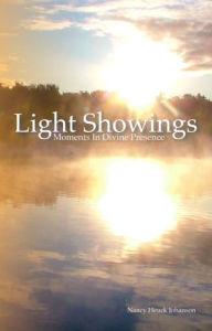 Title: Light Showings: Moments In Divine Presence, Author: Nancy Heuck Johanson