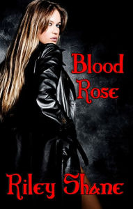 Title: Blood Rose, Author: Riley Shane