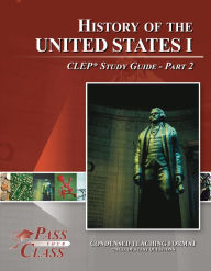 Title: History of United States 1 CLEP Test Study Guide - Pass Your Class - Part 2, Author: Pass Your Class