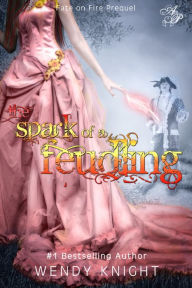 Title: The Spark Of A Feudling, Author: Wendy Knight