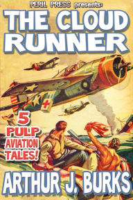 Title: The Cloud Runner - 5 Pulp Aviation Tales!, Author: Arthur J. Burks