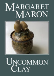 Title: Uncommon Clay (Deborah Knott Series #8), Author: Margaret Maron