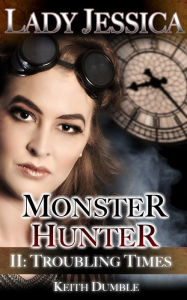 Title: Lady Jessica, Monster Hunter: Episode 2 - Troubling Times, Author: Keith Dumble