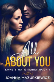 Title: All About You (Love & Hate #1), Author: Joanna Mazurkiewicz