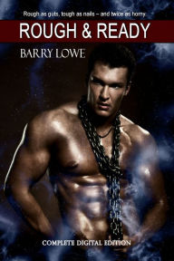 Title: Rough & Ready: Gay Tough Guy Erotica, Author: Barry Lowe