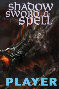 Title: Shadow, Sword & Spell: Player, Author: Richard Iorio II
