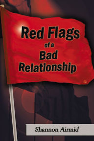 Title: Red Flags of a Bad Relationship, Author: Shannon Airmid