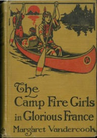 Title: The Camp Girls in Glorious France, Author: Margaret Vandercook