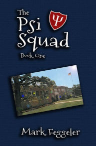 Title: The Psi Squad: Book One, Author: Mark Feggeler