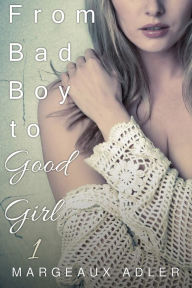 Title: From Bad Boy to Good Girl 1 (Gender Transformation, Gender Change Erotica), Author: Margeaux Adler