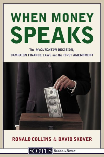 When Money Speaks: The McCutcheon Decision, Campaign Finance Laws, and the First Amendment