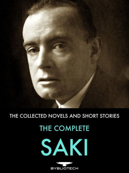 The Complete Saki: 144 Collected Novels and Short Stories