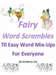 Title: Fairy Word Scrambles - 70 Easy Word Mix-Ups For Everyone, Author: Kimberly Em