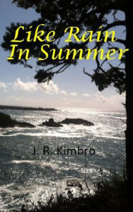 Title: Like Rain In Summer Digital, Author: J.R. Kimbro