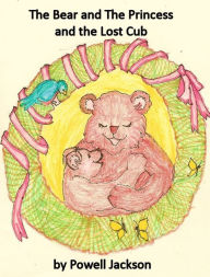 Title: The Bear and the Princess and the Lost Cub, Author: Iris Gayle Doty