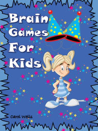 Title: Brain Games For Kids, Author: Carol Wells